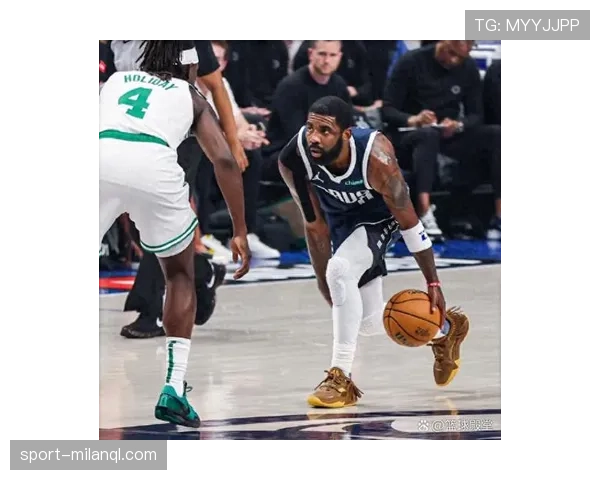 欧文无球跑动提升投篮效率 拉开球队进攻空间明显